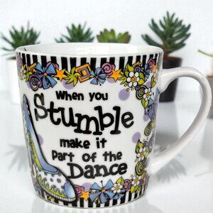 Suzy Toronto "When You Stumble Make It Part of the Dance" Coffee Tea Mug